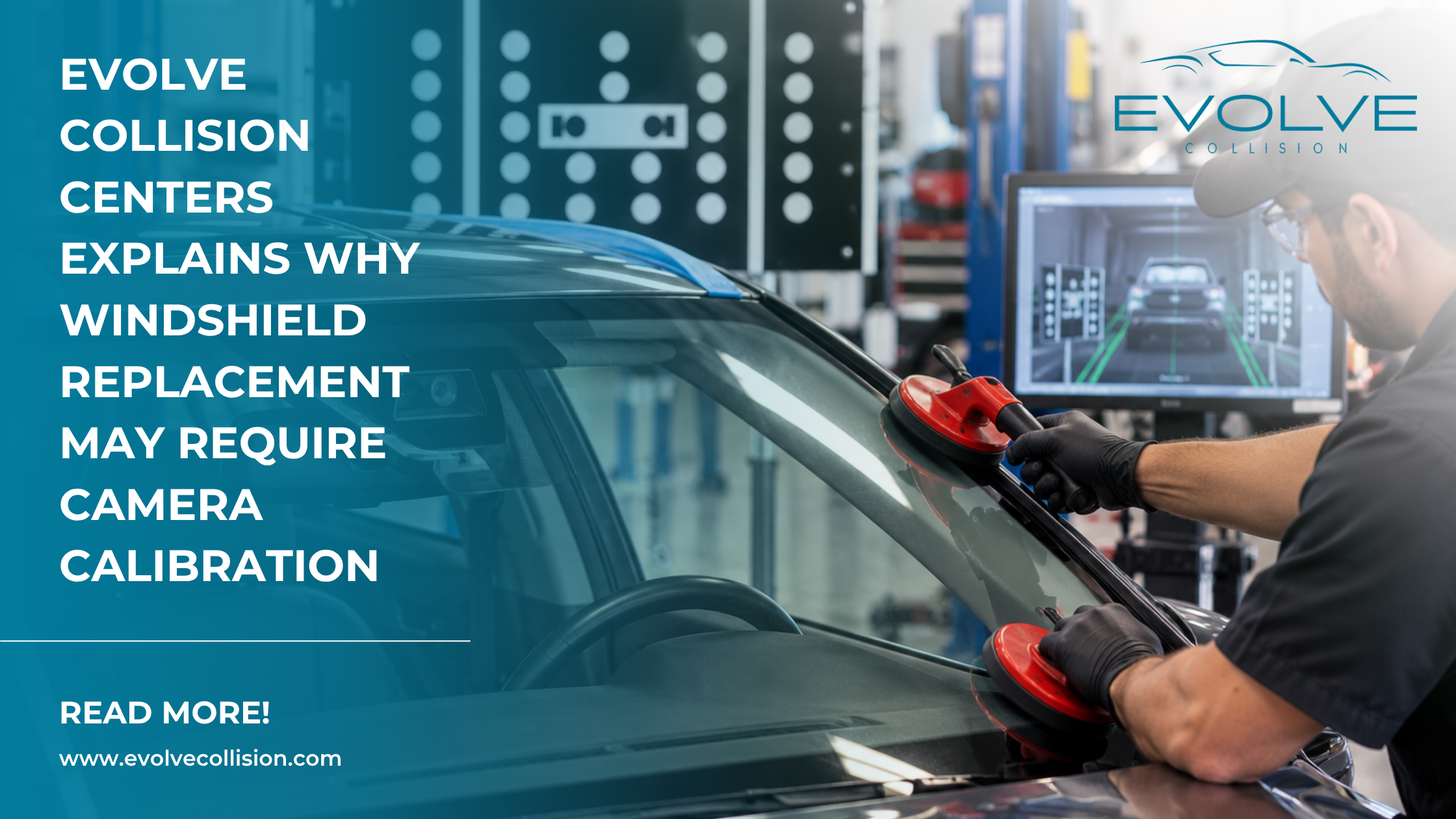 Evolve Collision Centers Explains Why Windshield Replacement May Require Camera Calibration